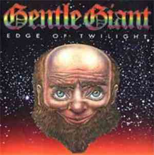 Gentle Giant - Edge Of Twilight