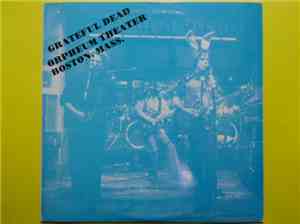 Grateful Dead - Orpheum Theater Boston, Mass.: Dec. 1, 1976