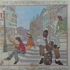 Howlin' Wolf Featuring Eric Clapton, Steve Winwood, Bill Wyman, Charlie Watts - The London Howlin' Wolf Sessions