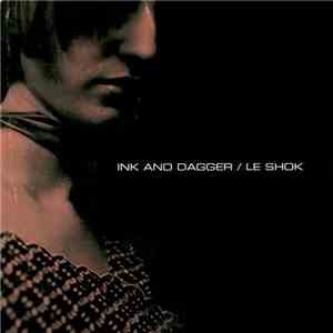 Ink & Dagger / Le Shok - Ink & Dagger / Le Shok