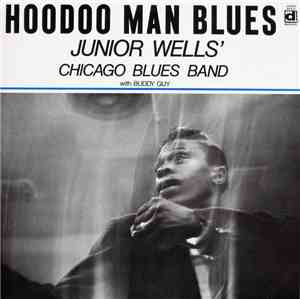 Junior Wells' Chicago Blues Band With Buddy Guy - Hoodoo Man Blues