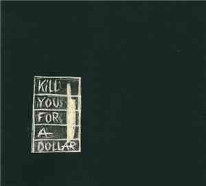 Kill You For A Dollar - Kill You For A Dollar