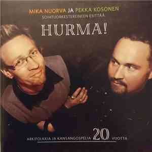 Mika Nuorva & Pekka Kosonen - Hurma! Arkifolkkia Ja Kansangospelia 20 Vuotta