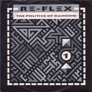 Re-Flex  - The Politics Of Dancing