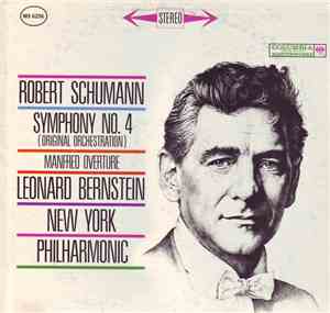 Robert Schumann  Leonard Bernstein, New York Philharmonic - Symphony No. 4 (Original Orchestration) / Manfred Overture