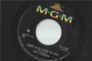 Roy Orbison - Born To Be Loved By You