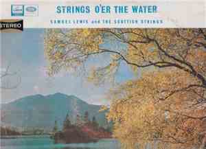 Samuel Lewis And The Scottish Strings - Strings O'Er The Water
