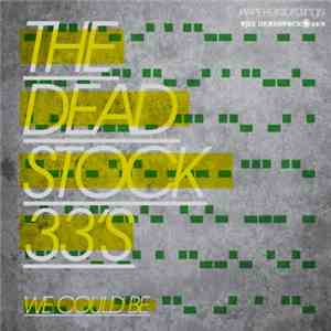 The Deadstock 33s - We Could Be