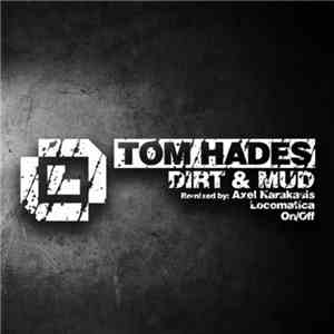 Tom Hades - Dirt & Mud