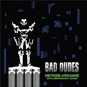 Bad Dudes  - Metroid Arrange 25th Anniversary Album