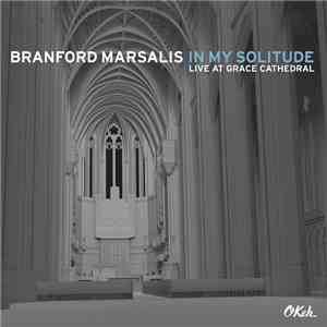 Branford Marsalis - In My Solitude (Live At Grace Cathedral)
