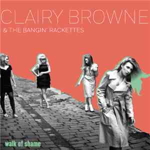 Clairy Browne & The Bangin' Rackettes, Saskwatch  - Walk Of Shame / Second Best