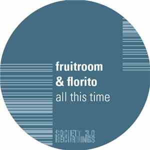 Fruitroom & Florito - All This Time