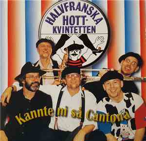 Halvfranska Hottkvintetten - Kannte Ni Så Cantona