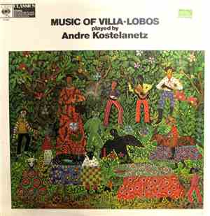 Heitor Villa-Lobos - Music of Villa-Lobos played by Andre Kostelanetz