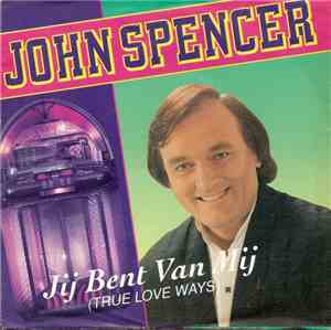 John Spencer - Jij Bent Van Mij (True Love Ways)