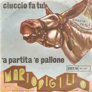 Mario Di Gilio - Ciuccio Fa Tu! / 'A Partita 'E Pallone