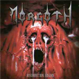 Morgoth - Resurrection Absurd / The Eternal Fall