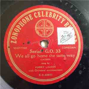 Mr. Harry Lauder - We All Go Home The Same Way / O Sing To Me the Auld Scotch Sangs