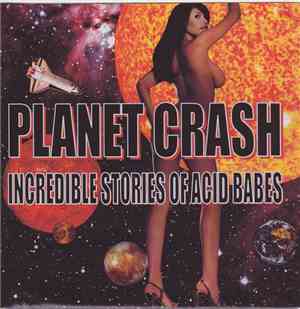 Planet Crash - Incredible Stories Of Acid Babes