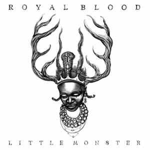 Royal Blood  - Little Monster