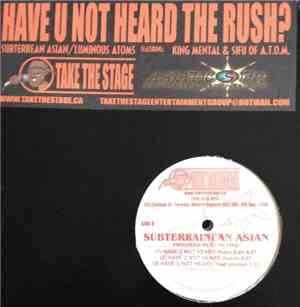 Subterrainean Asian, Luminous Atoms - Have U Not Heard / The Rush