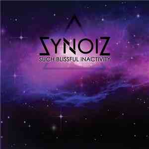 Synoiz - Such Blissful Inactivity