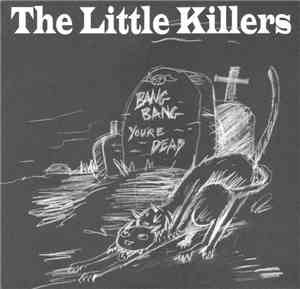 The Little Killers - Bang Bang You're Dead