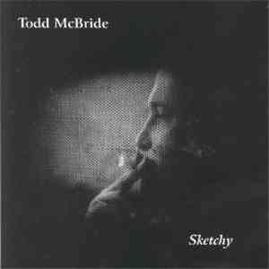 Todd McBride - Sketchy