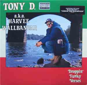 Tony D. A.k.a. Harvee Wallbangar - Droppin' Funky Verses