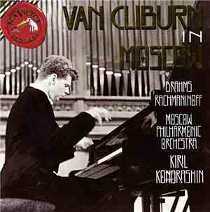 Van Cliburn, Moscow Philharmonic Orchestra, Kiril Kondrashin / Brahms, Rachmaninoff - Van Cliburn In Moscow