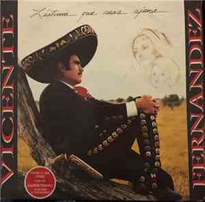 Vicente Fernandez - Lastima Que Seas Ajena
