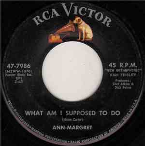 Ann-Margret - What Am I Supposed To Do