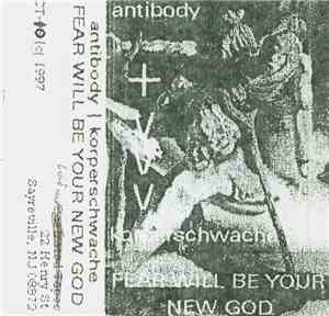 Antibody  + Korperschwache - Fear Will Be Your New God