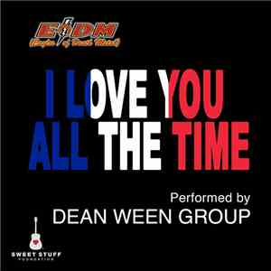Dean Ween Group - I Love You All The Time (Play It Forward Campaign)
