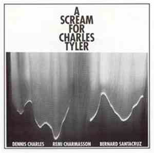 Dennis Charles, Remi Charmasson, Bernard Santacruz - A Scream For Charles Tyler