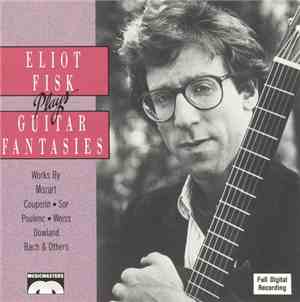 Eliot Fisk - Eliot Fisk Plays Guitar Fantasies