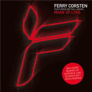 Ferry Corsten Featuring Betsie Larkin - Made Of Love