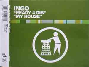 Ingo - Ready 4 Dis / My House