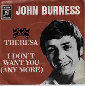 John Burness - Theresa / I Don't Want You (Any More)