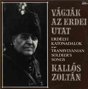 Kallós Zoltán - Vágják Az Erdei Utat - Erdélyi Katonadalok