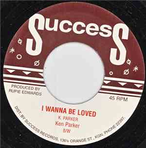 Ken Parker / Rupie Edwards All Stars - I Wanna Be Loved / Version