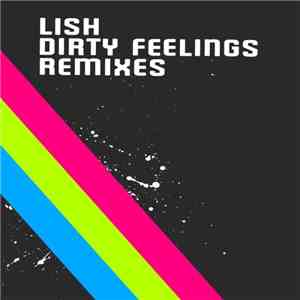 Lish - Dirty Feelings - Remixes