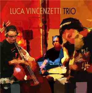 Luca Vincenzetti - Luca Vincenzetti Trio
