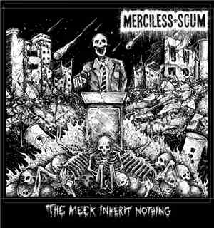 Merciless Scum - The Meek Inherit Nothing