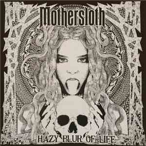 MotherSloth  - Hazy Blur Of Life