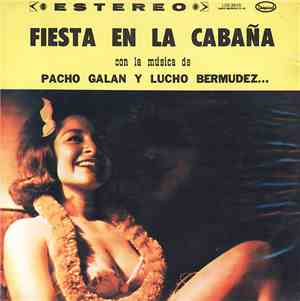 Pacho Galan Y Su Orquesta - Fiesta En La Cabaña (Con La Música De Pacho Galan Y Lucho Bermudez)