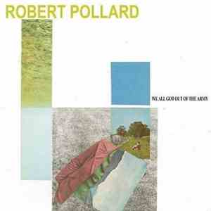 Robert Pollard - We All Got Out Of The Army