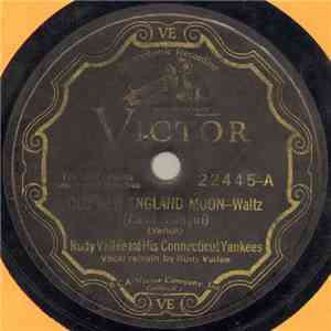 Rudy Vallée And His Connecticut Yankees - Old New England Moon / How Come You Do Me, Like You Do?