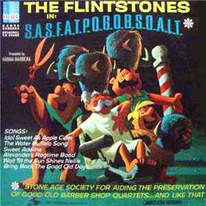 The Flintstones - S.A.S.F.A.T.P.O.G.O.B.S.Q.A.L.T. (Stone Age Society For Aiding The Preservation Of  Good Old Barber Shop Quartets... And Like That)